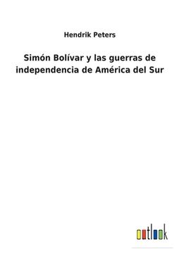 portada Simón Bolívar y las guerras de independencia de América del Sur