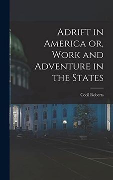 Adrift in America or, Work and Adventure in the States (en Inglés)