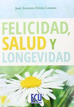 Felicidad, salud y longevidad