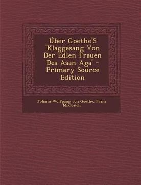 portada Uber Goethe's 'Klaggesang Von Der Edlen Frauen Des Asan Aga' (en Alemán)