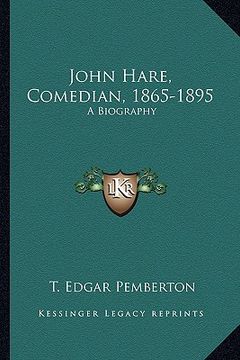 portada john hare, comedian, 1865-1895: a biography a biography (en Inglés)