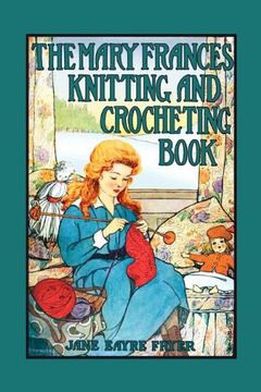 portada The Mary Frances Knitting & Crocheting Book (en Inglés)