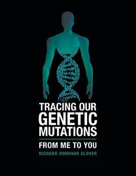 portada Tracing Our Genetic Mutations: From Me to You (en Inglés)