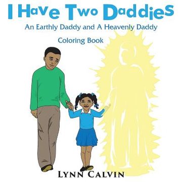 portada I Have Two Daddies: An Earthly Daddy and A Heavenly Daddy (in English)