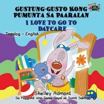 portada I Love to Go to Daycare: Tagalog English Bilingual Edition (Tagalog English Bilingual Collection)