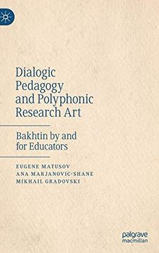 portada Dialogic Pedagogy and Polyphonic Research Art: Bakhtin by and for Educators (en Inglés)
