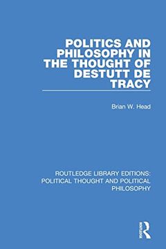portada Politics and Philosophy in the Thought of Destutt de Tracy (Routledge Library Editions: Political Thought and Political Philosophy) (in English)