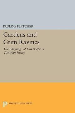 portada Gardens and Grim Ravines: The Language of Landscape in Victorian Poetry (Princeton Legacy Library) (in English)