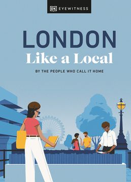 portada London Like a Local: By the People who Call it Home (Local Travel Guide) (en Inglés)