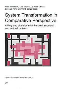 portada System Transformation in Comparative Perspective Affinity and Diversity in Institutional, Structural and Cultural Patterns Global Cultural and Economic Research
