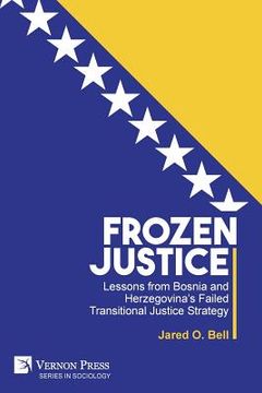 portada Frozen Justice: Lessons from Bosnia and Herzegovina's Failed Transitional Justice Strategy