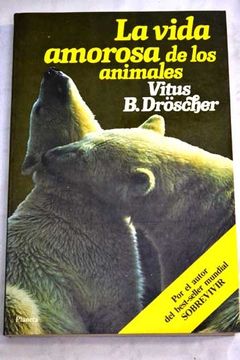 Libro La Vida Amorosa De Los Animales, Vitus B Dröscher, ISBN 45077371 ...