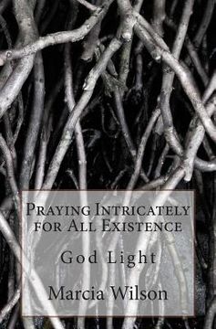 portada Praying Intricately for All Existence: God Light (en Inglés)