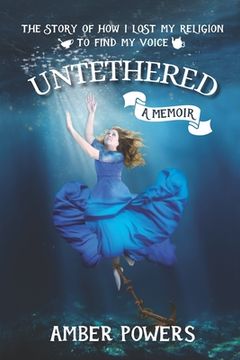 portada Untethered: The Story of How I Lost My Religion to Find My Voice (in English)