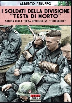 portada I soldati della divisione «Testa di morto». Storia della terza divisione SS «Totenkopf»: Volume 34 (Italia storica)