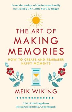 portada The art of Making Memories: How to Create and Remember Happy Moments (en Inglés)