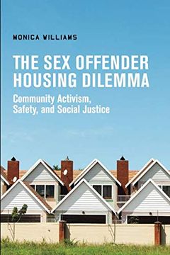 portada The sex Offender Housing Dilemma: Community Activism, Safety, and Social Justice (en Inglés)