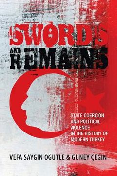portada Swords and Remains: State Coercion and Political Violence in the History of Modern Turkey (en Inglés)