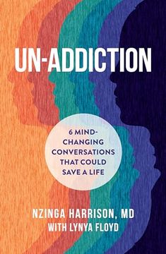 Un-Addiction: 6 Mind-Changing Conversations That Could Save a Life - an Addiction Book (in English)