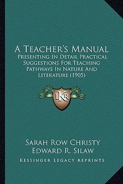 portada a teacher's manual: presenting in detail practical suggestions for teaching pathways in nature and literature (1905) (en Inglés)