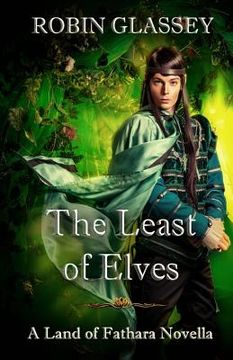 portada The Least of Elves: The Least of Elves: A Land of Fathara Novella (en Inglés)