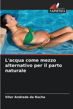 portada L'acqua come mezzo alternativo per il parto naturale (en Italiano)