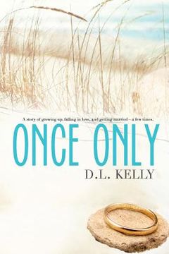portada Once Only: A story of growing up, falling in love, and getting married...a few times! (en Inglés)