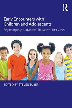 portada Early Encounters With Children and Adolescents: Beginning Psychodynamic Therapists¿ First Cases (en Inglés)