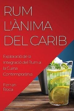 portada Rum L'ànima del Carib: Exploració de la Integració del rum a la Cuina Contemporània (en Catalá)