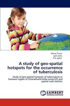 portada a study of geo-spatial hotspots for the occurrence of tuberculosis (en Inglés)