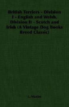 portada british terriers - division i - english and welsh. division ii - scotch and irish (a vintage dog books breed classic) (en Inglés)
