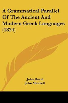 portada a grammatical parallel of the ancient and modern greek languages (1824) (in English)
