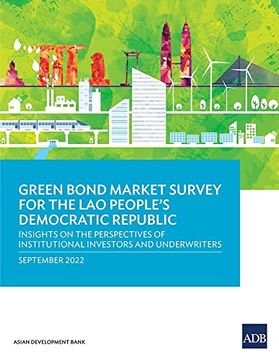 portada Green Bond Market Survey for the lao People's Democratic Republic: Insights on the Perspectives of Institutional Investors and Underwriters (Paperback) (en Inglés)