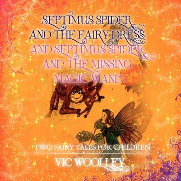 portada septimus spider and the fairy dress and septimus spider and the missing magic wand (en Inglés)