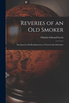 portada Reveries of an Old Smoker [microform]: Interspered With Reminiscences of Travel and Adventure (in English)