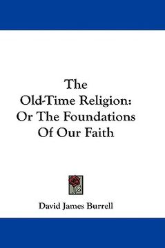 portada the old-time religion: or the foundations of our faith (en Inglés)