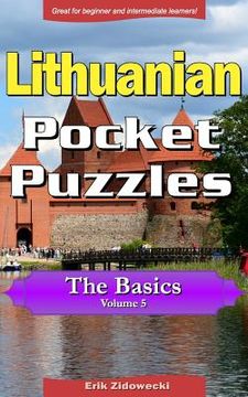 portada Lithuanian Pocket Puzzles - The Basics - Volume 5: A Collection of Puzzles and Quizzes to Aid Your Language Learning (en Lituano)
