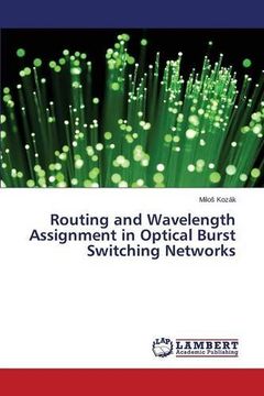 portada Routing and Wavelength Assignment in Optical Burst Switching Networks