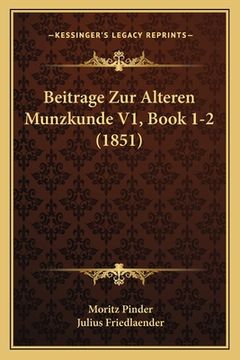 portada Beitrage Zur Alteren Munzkunde V1, Book 1-2 (1851) (en Alemán)