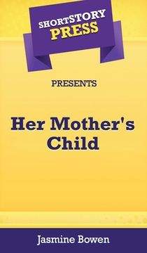 portada Short Story Press Presents Her Mother's Child (in English)