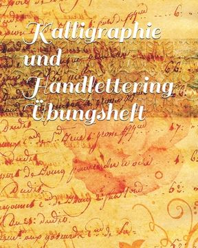 portada Kalligraphie und Handlettering Übungsheft: Übungsheft mit Raster zum Üben der alten Schriften und Handlettering Alphabete (in German)