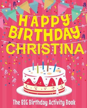 portada Happy Birthday Christina - The Big Birthday Activity Book: Personalized Children's Activity Book