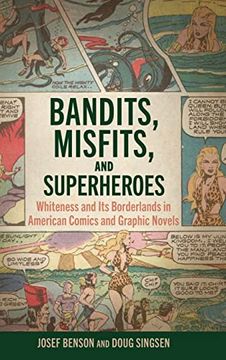 portada Bandits, Misfits, and Superheroes: Whiteness and its Borderlands in American Comics and Graphic Novels (Hardback) (in English)