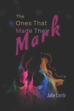 portada The Ones That Made Their Mark: A Collection of Poetry (en Inglés)