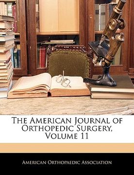 portada the american journal of orthopedic surgery, volume 11 (en Inglés)
