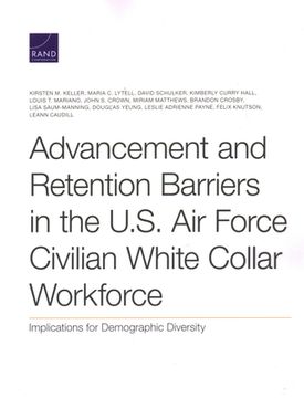 portada Advancement and Retention Barriers in the U.S. Air Force Civilian White Collar Workforce: Implications for Demographic Diversity (en Inglés)