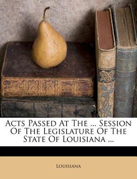 portada Acts Passed at the ... Session of the Legislature of the State of Louisiana ... (en Francés)