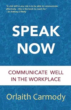 portada Speak Now: Communicate Well in the Workplace (en Inglés)