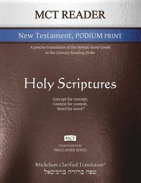 portada MCT Reader New Testament Podium Print, Mickelson Clarified: A Precise Translation of the Hebraic-Koine Greek in the Literary Reading Order (en Inglés)