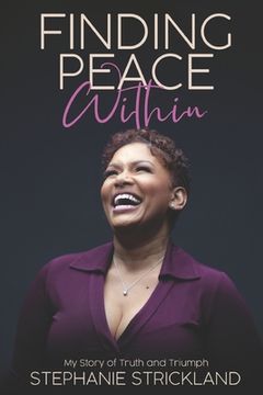 portada Finding Peace Within: My Story of Truth and Triumph